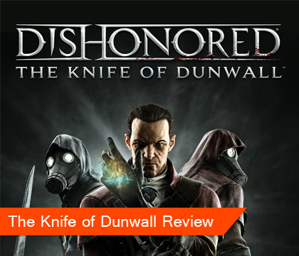 Dishonored The Knife of Dunwall Review