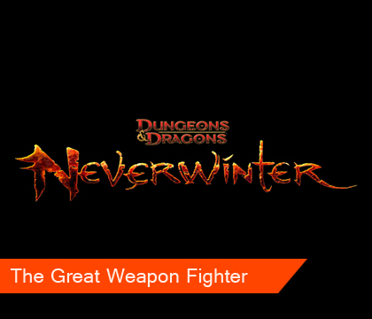 Dungeons & Dragons Neverwinter Reveals The Great Weapon Fighter